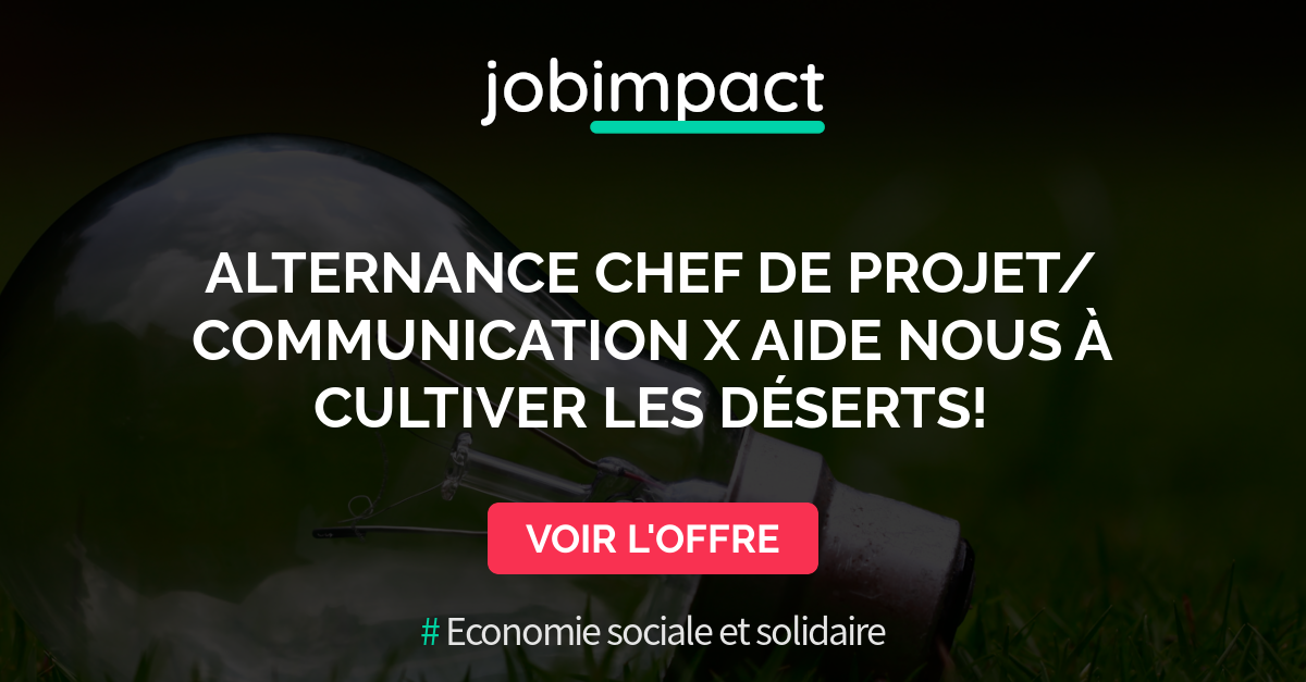 Alternance chef de projet/Communication x Aide nous à cultiver les déserts!